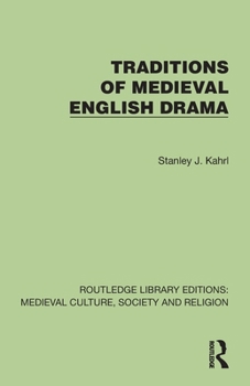 Traditions of Medieval English Drama (Routledge Library Editions: Medieval Culture, Society, & Religion)