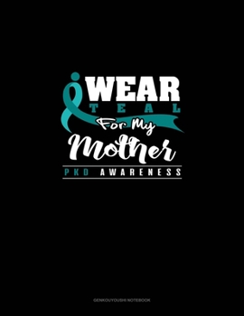 Paperback I Wear Teal For My Mother - PKD Awareness: Genkouyoushi Notebook Book