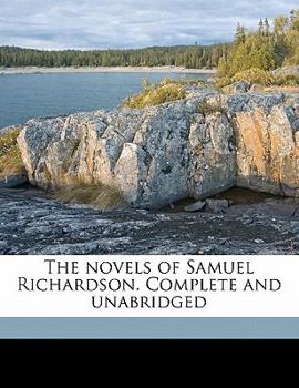 The novels of Samuel Richardson: Complete and unabridged
