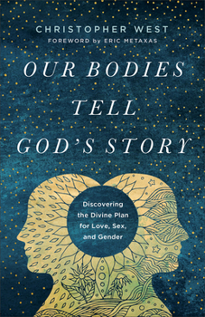 Paperback Our Bodies Tell God's Story: Discovering the Divine Plan for Love, Sex, and Gender Book