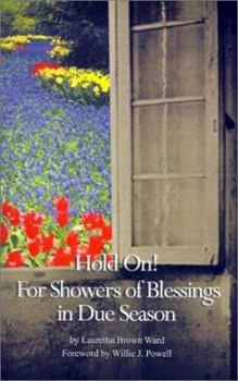 Paperback Hold on: For Showers of Blessings in Due Season; Passages for Reflections and Inspirational Poetry Book