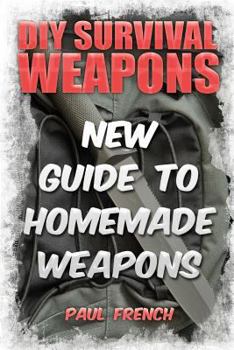 Paperback DIY Survival Weapons: New Guide To Homemade Weapons Book