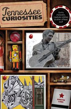 Paperback Tennessee Curiosities: Quirky Characters, Roadside Oddities & Other Offbeat Stuff Book