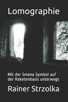 Paperback Lomographie: Mit der Smena Symbol auf der Raketenbasis unterwegs [German] Book