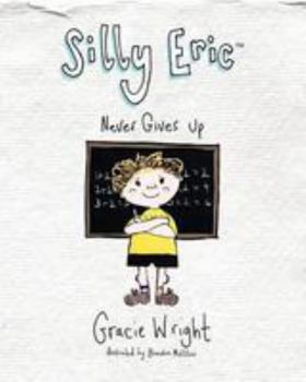 Paperback Silly Eric Never Gives Up (Silly Eric Series) Book