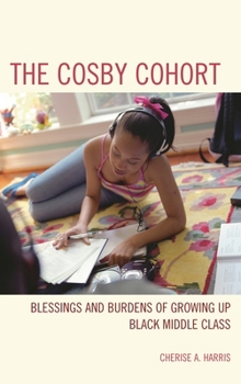Paperback Cosby Cohort: Blessings and Burdens of Growing Up Black Middle Class Book