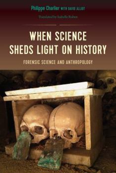 Paperback When Science Sheds Light on History: Forensic Science and Anthropology Book