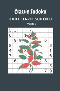 Classic Sudoku: 300+ Hard sudoku Volume 3