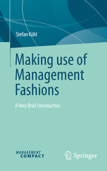 Paperback Making Use of Management Fashions: A Very Brief Introduction Book
