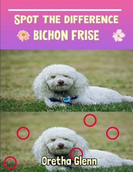Spot the difference Bichon Frise: Picture puzzles for adults Can You Really Find All the Differences?