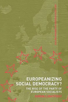 Paperback Europeanizing Social Democracy?: The Rise of the Party of European Socialists Book