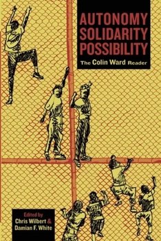 Paperback Autonomy, Solidarity, Possibility: The Colin Ward Reader Book