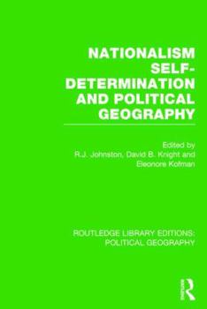 Nationalism, Self-Determination and Political Geography - Book  of the Routledge Library Editions: Political Geography