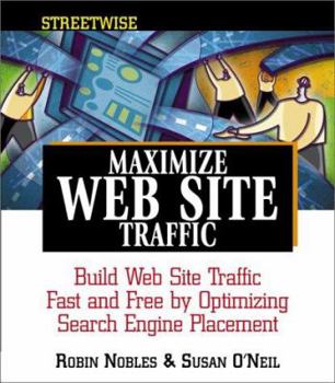 Paperback Streetwise Maximize Web Site Traffic: Build Web Site Traffic Fast and Free by Optimizing Search Engine Placement Book