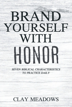 Paperback Brand Yourself with Honor: Seven Biblical Characteristics to Practice Daily Book