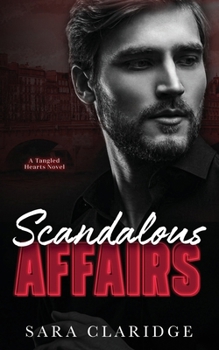 Scandalous Affairs - Book #5 of the Tangled Hearts