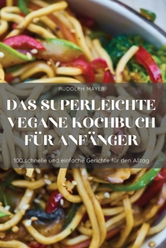Paperback Das Superleichte Vegane Kochbuch Für Anfänger [German] Book