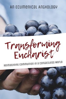 Paperback Transforming Eucharist: Reimagining Communion in a Contactless World Book