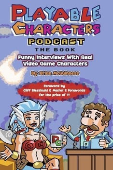 Paperback Playable Characters Podcast The Book: Funny Interviews With Real Video Game Characters Book