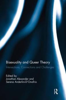 Paperback Bisexuality and Queer Theory: Intersections, Connections and Challenges Book