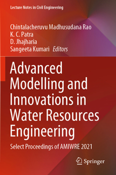 Paperback Advanced Modelling and Innovations in Water Resources Engineering: Select Proceedings of Amiwre 2021 Book