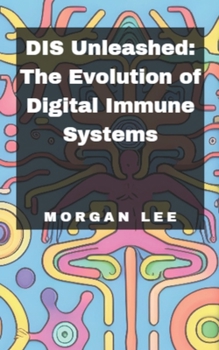 Paperback DIS Unleashed: The Evolution of Digital Immune Systems Book