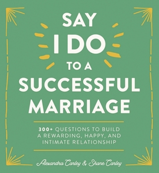 Paperback Say I Do to a Successful Marriage: 365 Questions to Build a More Rewarding, Happier, and Intimate Relationship Book