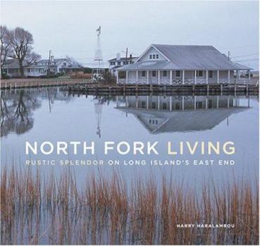 Hardcover North Fork Living: Rustic Splendor on Long Island's East End Book