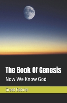 Paperback The Book Of Genesis: Now We Know God Book
