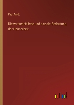 Paperback Die wirtschaftliche und soziale Bedeutung der Heimarbeit [German] Book