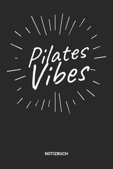 Notizbuch: A5 Notizheft mit punktierten Linien f�r K�rpertraining Freunde. Ideales Pilates-Methode Journal oder Notizbuch. Perfektes Tagebuch oder Taschenbuch als Geschenk f�r Pilatestrainer, Fitness,