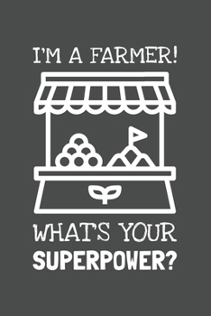 Paperback I'm A Farmer! What's Your Superpower?: Lined Journal, 100 Pages, 6 x 9, Blank Actor Journal To Write In, Gift for Co-Workers, Colleagues, Boss, Friend Book