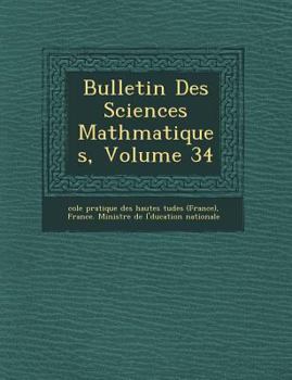 Paperback Bulletin Des Sciences Math Matiques, Volume 34 [French] Book