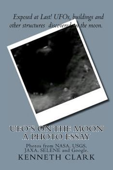 Paperback UFO's on the moon - A Photo Essay: Photos from NASA, USGS, JAXA, SELENE and Google. Book