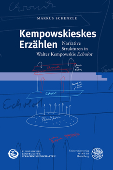 Kempowskieskes Erzahlen: Narrative Strukturen in Walter Kempowskis 'echolot'