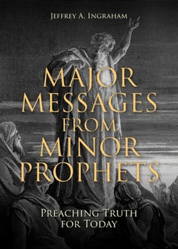 Paperback Major Messages from Minor Prophets: Preaching Truth for Today Book