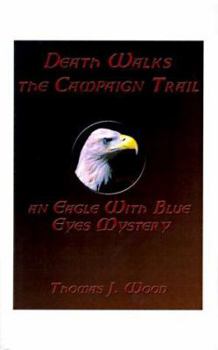 Paperback Death Walks the Campaign Trail an Eagle with Blue Eyes Mystery Book