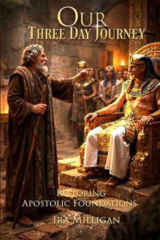 Paperback Our Three Day Journey - Restoring Apostolic Foundations Book