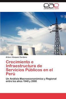Paperback Crecimiento e Infraestructura de Servicios Públicos en el Perú [Spanish] Book