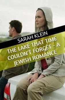 Paperback The Lake That Time Couldn't Forget - A Jewish Romance Book