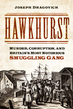 Paperback Hawkhurst: Murder, Corruption, and Britain's Most Notorious Smuggling Gang Book