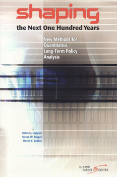 Paperback Shaping the Next One Hundred Years: New Methods for Quantitative, Long-Term Policy Analysis Book