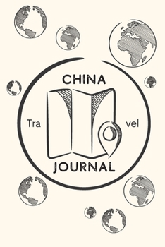 China Travel Journal: A Guided Travel Journal. 6 x 9 Vacation Diary With Prompts, Packing List, And Other Helpful Tools. Great Travel Book For Adults, Kids, And Teens.