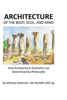 Paperback ARCHITECTURE of The Body, Soul, and Mind: How Architectural Aesthetics are Determined by Philosophy Book
