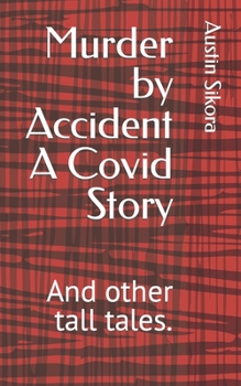 Paperback Murder by Accident A Covid Story: And other tall tales. Book