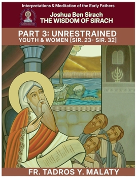 THE WISDOM OF SIRACH - Part Three: Unrestrained Youth & Women [Sir. 23- Sir. 32] (Patristic Commentary on the Old Testament)