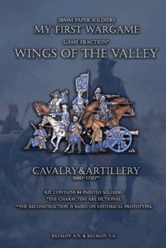 Wings of the Valley. Cavalry & Artillery 1680-1730: 28mm paper soldiers (My First Wargame)