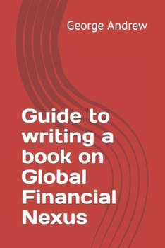 Paperback Guide to writing a book on Global Financial Nexus Book