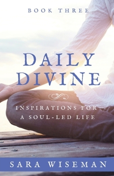 Paperback Daily Divine: Inspirations for a Soul-Led Life Book