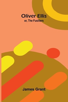 Paperback Oliver Ellis: or, The fusiliers Book